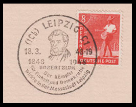 Robert Blum – Sonderstempel vom 18.3.1948 „Der Kämpfer für Einheit und Demokratie wirkte in der Messestadt Leipzig / 1848 - 1948“